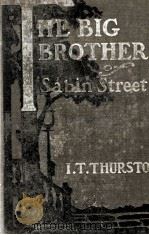 THE BIG BROTHER OF SABIN STREET   1909  PDF电子版封面    I. T. THURSTON 