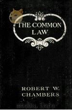 THE COMMON LAW   1911  PDF电子版封面    ROBERT W. CHAMBERS 