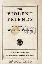 THE VIOLENT FRIENDS   1945  PDF电子版封面    WINSTON CLEWES 