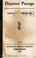 DISPUTED PASSAGE   1939  PDF电子版封面    LLOYD C. DOUGLAS 