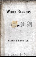 WHITE BANNERS   1936  PDF电子版封面    LLOYD C. DOUGLAS 