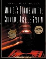 AMERICA'S COURTS AND THE CRIMINAL JUSTICE SYSTEM     PDF电子版封面  0534239528  DAVID W.NEUBAUER 