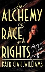 THE ALCHEMY OF RACE AND RIGHTS     PDF电子版封面    PATRICIA J.WILLIAMS 
