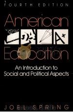 AMERICAN EDUCATION AN INTRODUCTION TO SOCIAL AND POLITICAL ASPECTS     PDF电子版封面  080130251X  JOEL SPRING 