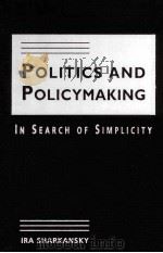 POLITICS AND POLICYMAKING IN SEARCH OF SIMOPLICITY     PDF电子版封面     