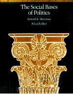 THE SOCIAL BASES OF POLITICS     PDF电子版封面    ARNOLD K.SHERMAN 