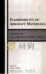 FLAMMABILITY OF AIRCRAFT MATERIALS VOLUME 22     PDF电子版封面    CARLOS J.HILADO 