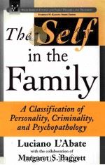 THE SELF IN THE FAMILY A CLASSIFICATION OF PERSONALITY CRIMINALITY AND PSYCHOPATHOLOGY     PDF电子版封面    MARGARET S.BAGGETT 