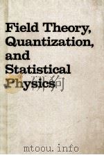 FIELD THEORY QUANTIZATION AND STATISTICAL PHYSICS（ PDF版）