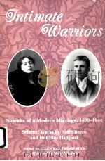 INTIMATE WARRIORS PERTRAITS OF A MODERN MARRIAGE 1899-1944     PDF电子版封面  1558610464   