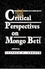 CRITICAL PERSPECTIVES ON MONGO BETI     PDF电子版封面    STEPHEN H.ARNOLD 