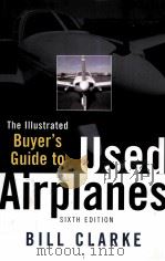 THE LLLUSTRATED BUYER'S GUIDE TO USED AIRPLANES     PDF电子版封面  0071454276   