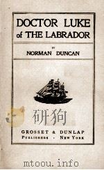 DOCTOR LUKE OF THE LABRADOR   1904  PDF电子版封面    NORMAN DUNCAN 