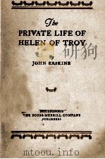 THE PRIVATE LIFE OF HELEN OF TROY     PDF电子版封面    JOHN ERSKINE 