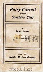 PATSY CARROLL UNDER SOUTHERN SKIES   1918  PDF电子版封面    GRACE GORDON 