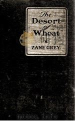 THE DESERT OF WHEAT   1919  PDF电子版封面    ZANE GERY 