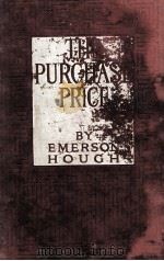 THE PURCHASE PRICE   1910  PDF电子版封面    EMERSON HOUGH 