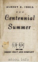 CENTENNIAL SUMMER   1943  PDF电子版封面    ALBERT E. IDELL 