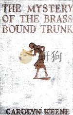 THE MYSTERY OF THE BRASS BOUND TRUNK   1940  PDF电子版封面    CAROLYN KEENE 