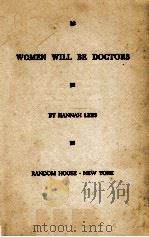 WOMEN WILL BE DOCTORS   1940  PDF电子版封面    HANNAH LEES 