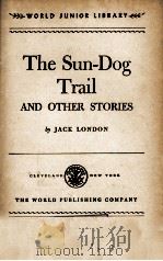 THE SUN-DOG TRAIL AND OTHER STORIES   1951  PDF电子版封面    JACK LONDON 