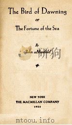 THE BIRD OF DAWNING OR THE FORTUNE OF THE SEA   1933  PDF电子版封面    JOHN MASEFIELD 