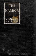 THE HARBOR   1915  PDF电子版封面    ERNEST POOLE 