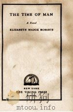 THE TIME OF MAN   1926  PDF电子版封面    ELIZABETH MADOX ROBERTS 