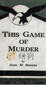 THIS GAME OF MURDER     PDF电子版封面    JOAN M. STEVENS 