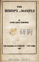 THE BISHOP'S MANTLE   1948  PDF电子版封面    AGNES SLIGH TURNBULL 
