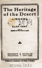 THE HERITAGE OF THE DESERT A NOVEL     PDF电子版封面    ZANE GREY 