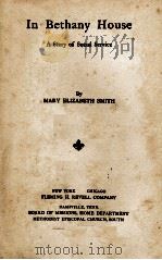 IN BETHANY HOUSE   1912  PDF电子版封面    MARY ELIZABETH SMITH 