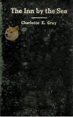 THE INN BY THE SEA   1914  PDF电子版封面    CHARLOTTE E. GRAY 