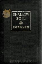 SHALLOW SOIL   1914  PDF电子版封面    KNUT HAMSUN 