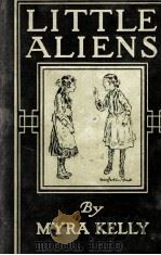 LITTLE ALIENS   1910  PDF电子版封面    MYRA KELLY 