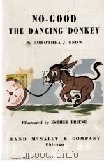 NO-GOOD THE DANCING DONKEY     PDF电子版封面    DOROTHEA J. SNOW 