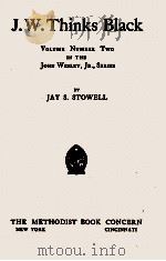 J. W. THINKS BLACK   1922  PDF电子版封面    JAY S. STOWELL 