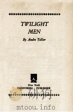 TWILIGHT MEN   1948  PDF电子版封面    ANDRE TELLIER 