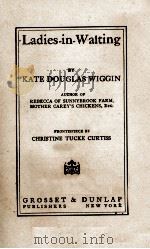 LADIES-IN-WAITING   1919  PDF电子版封面    KATE DOUGLAS WIGGIN 