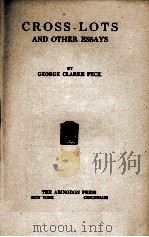 CROSS-LOTS AND OTHER ESSAYS   1921  PDF电子版封面    GEORGE CLARKE PECK 