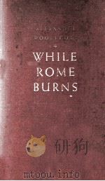 WHILE ROME BURNS   1934  PDF电子版封面     