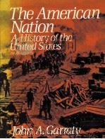 TEH AMERICAN NATION A HISTORY OF THE UNITED STATES THIRD EDITION     PDF电子版封面    JOHN A.GARRATY 