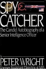 SPY CATCHER THE CANDID AUTOBIOGRAPGY  OF A SENIOR INTELLIGENCE OFFICER PETER WRIHET     PDF电子版封面     