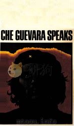 CHE GUEVARA SPEAKS：SELECTED SPEECHES AND WRITINGS     PDF电子版封面     