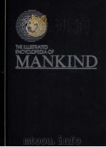 THE ILLUSTRATED ENCYCLOPEDIA OF MANKIND 20     PDF电子版封面  1854350323   