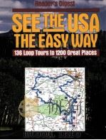 SEE THE USA THE EASY WAY 136 LOOP TOURS TO 1200 GREAT PIACES     PDF电子版封面  0895776820   