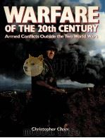 WARFARE OF THE 20TH CENTURY ARMED CONFLICTS OUTSIDE THE TWO WORLD WARS     PDF电子版封面  1555212336   