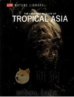 LIFE NATURE LIBRARY THE LAND AND WILDLIFE OF TROPICAL ASIA     PDF电子版封面     
