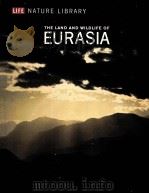 THE LAND AND WILDLIFE OF EURASIA  LIFE NATURE LIBRARY     PDF电子版封面     