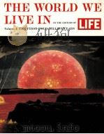 THE WORLD WE LIVE IN by the Editorial Staff of LIFE and Lincoln Barnett  volume 1     PDF电子版封面     